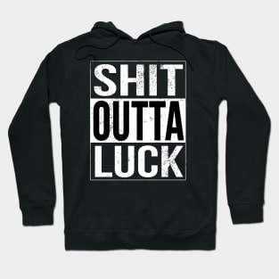 Shit Outta Luck Rude AF Antisocial Gift Hoodie